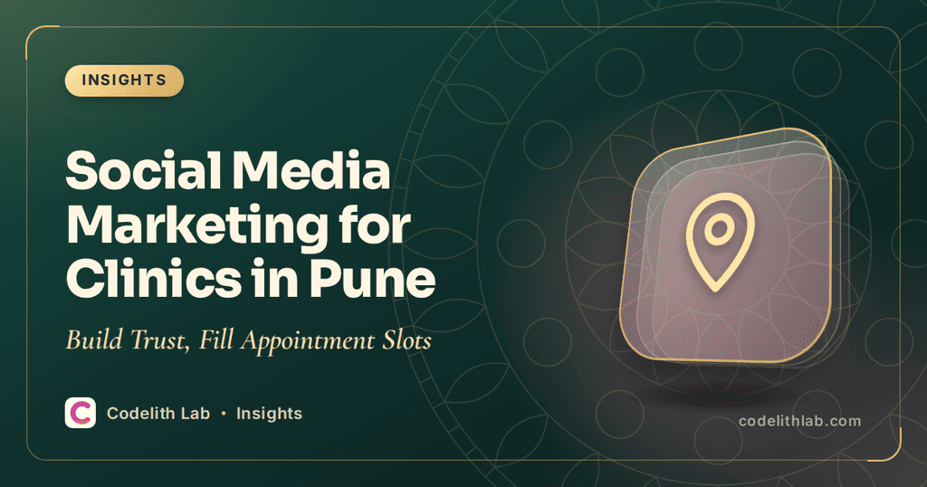 Social Media Marketing for Clinics in Pune: Build Trust, Fill Appointment Slots