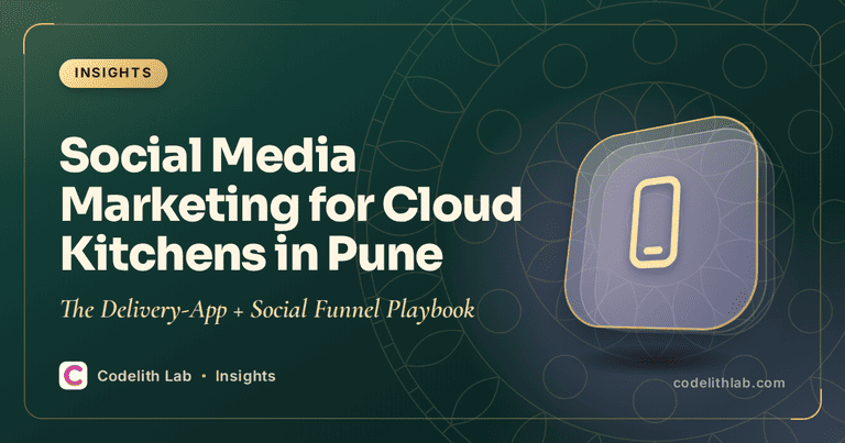 Social Media Marketing for Cloud Kitchens in Pune: The Delivery-App + Social Funnel Playbook