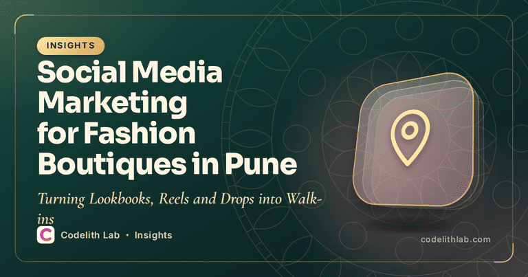 Social Media Marketing for Fashion Boutiques in Pune: Turning Lookbooks, Reels and Drops into Walk-ins