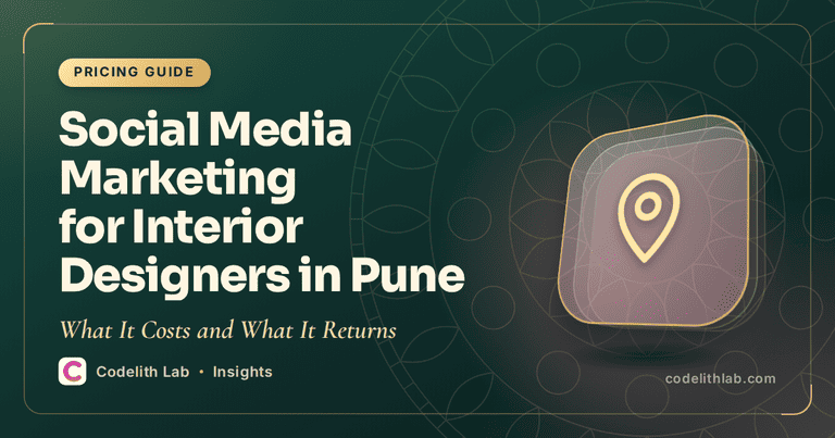 Social Media Marketing for Interior Designers in Pune: What It Costs and What It Returns