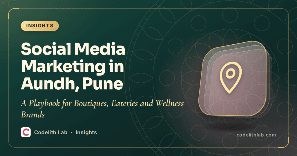 Social Media Marketing in Aundh, Pune: A Playbook for Boutiques, Eateries and Wellness Brands