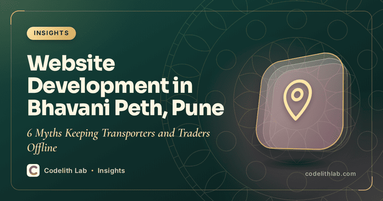 Website Development in Bhavani Peth, Pune: 6 Myths Keeping Transporters and Traders Offline