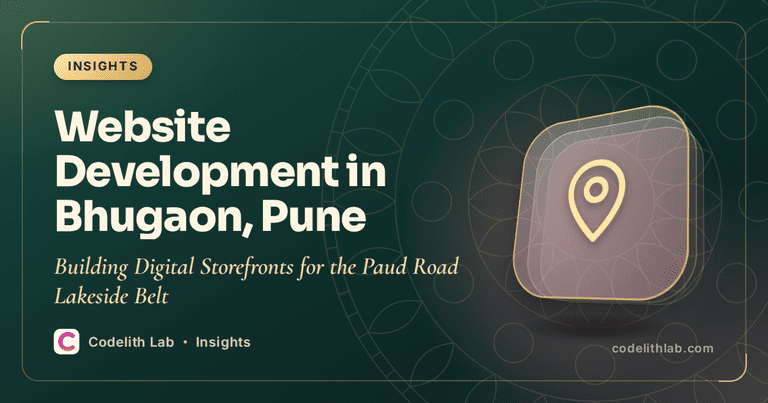 Website Development in Bhugaon, Pune: Building Digital Storefronts for the Paud Road Lakeside Belt