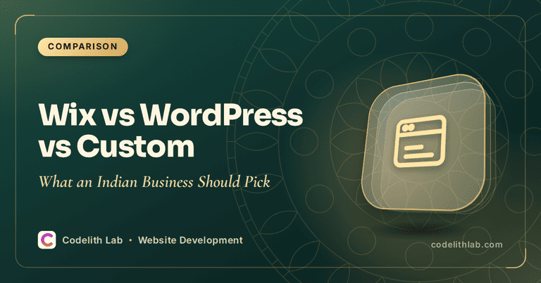 Wix vs WordPress vs Custom: What an Indian Business Should Pick